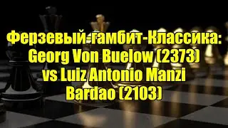 Ферзевый-гамбит-Классика: Georg Von Buelow (2373) vs Luiz Antonio Manzi Bardao (2103)