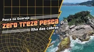 Zero Treze Pesca | Ilha das cabras