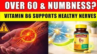 OVER 60? Vitamin B6 Supports Healthy Nerves and Sensation