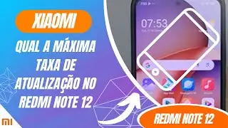 Qual a m&aacute;xima taxa de atualiza&ccedil;&atilde;o no Redmi Note 12 - Passo a passo