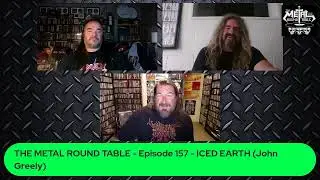 METAL ROUND TABLE - Ep 157 - ICED EARTH (John Greely)
