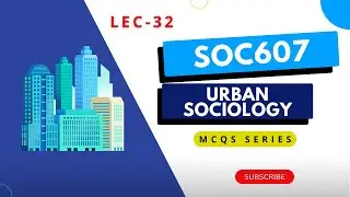 SOC607 Final Term MCQs | Lecture 32 | Climate, City Location, Slums & Urban Development | VU #soc607