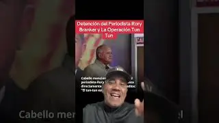 Detenci&oacute;n arbitraria del periodista Rory Branker y La Operaci&oacute;n Tun Tun