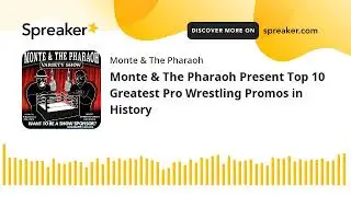Monte & The Pharaoh Present Top 10 Greatest Pro Wrestling Promos in History
