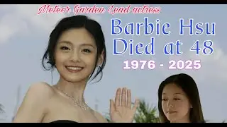A  Very Sad Ending of Meteor Garden Star Barbie Hsu AKA Shan Cai Passed Away At 48