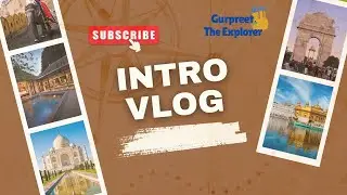 Gurpreet The Explorer | My First Blog । Introduction Video |