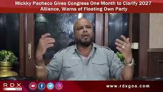 Mickky Pacheco Gives Congress One Month to Clarify 2027 Alliance, Warns of Floating Own Party
