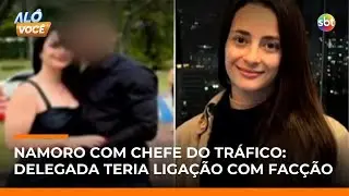 Delegada de SP que foi presa teria advogado para namorado e outros integrantes de facção | #AloVoce