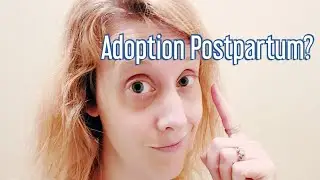 Adoption Vlog Ep. 56: What is Adoption Postpartum?