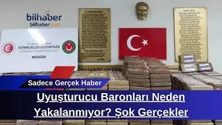 Uyuşturucu baronları neden yakalanmıyor?