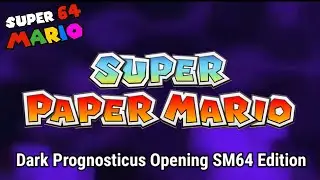 Super Paper Mario Dark Prognosticus Opening SM64 Edition