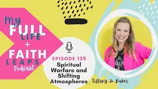 135 - How to Overcome Spiritual Battles | Change Your Atmosphere