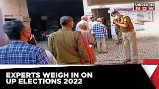 Experts Weigh In On Predictions For Uttar Pradesh | UP Polls 2022 | Elections News | Mirror Now