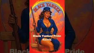 Black Yankee Pride Remix by Clarence N M Coggins