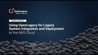 Using OpenLegacy for Legacy System Integration and Deployment to the AWS Cloud