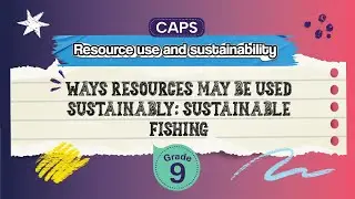 [GRADE 9] Ways Resources May be used Sustainably: Sustainable Fishing