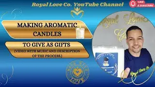 Making Aromatic candles to give as gifts for family and friends. (Video with music and description)