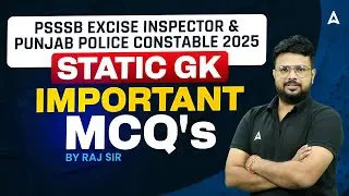 PSSSB Excise Inspector & Punjab Police Constable 2025 | Static GK | Important MCQ's |By Raj Sir