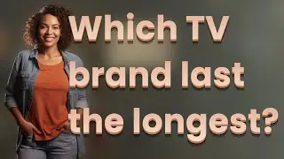 Which TV brand last the longest?