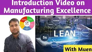 what is Manufacturing Excellence | Introduction about upcoming Manufacturing Excellence topics.