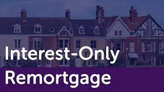 Interest Only Remortgage | Can I Remortgage an Interest-Only Mortgage?