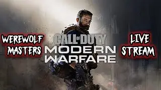 Werewolf masters call of Duty Modern Warfare 2019  live stream