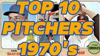 The Top 10 Pitchers Of The 1970's