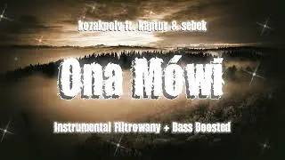 kozakpolv ft. Kaptur & Sebek - ona m&oacute;wi (Instrumental Filtrowany + BASS BOOSTED)
