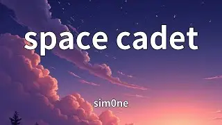 sim0ne - space cadet (Lyrics)