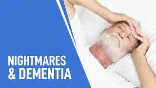 Nightmares & Dementia Explained