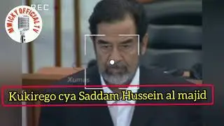 #HUSSEN #SADAM ALI MAJID, YAVUMYE ABANYAMERIKA ,DORE UKO BYARI BYIFASHE MURUKUKO KUGERA AMANITSWE