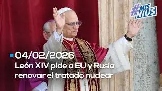 #MisNius | Papa León XIV pide a EU y Rusia renovar el tratado nuclear