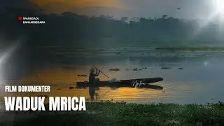 FILM DOKUMENTER: SISA KEINDAHAN YANGMENGENDAP DI WADUK MRICA BANJARNEGARA