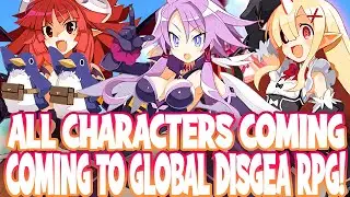 ALL F2P & SUMMONABLE CHARACTERS COMING TO DISGAEA RPG GLOBAL! THERE IS A TON OF AMAZING UNITS!