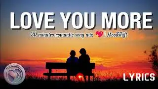Love You More &ndash; Heartfelt Romantic Song | Emotional & Beautiful Love Music 2025 | 30 Minutes