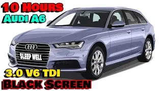 Diesel Engine Sound | Audi A6 | 3.0 V6 TDI | Black Screen | 10 Hours | ASMR
