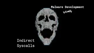 Indirect Syscalls - Malware Development بالعربي