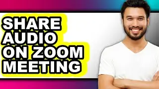 How to Share Audio on Zoom Meeting - Full Guide