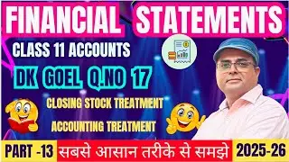DK Goel Q.17 🔥 Financial Statements | Class 11 Accounts | Easy Explained 🎯