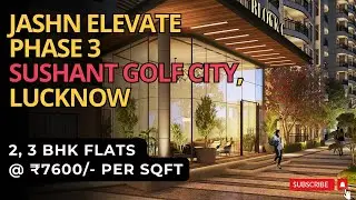 Jashn Elevate Phase 3 Sushant Golf City Lucknow |☎+91-7428092718 | 2, 3 BHK Flats @ ₹7600/- Per Sqft