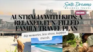 Australia with Kids: A Relaxed, Fun-Filled Family Travel Plan