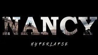 Nancy - Hyperlapse / Moving timelapse