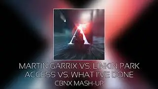 Martin Garrix vs. Linkin Park - Access vs. What I've Done