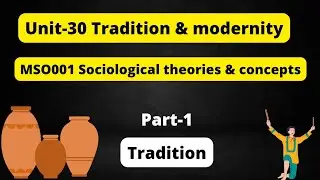 Unit-30 Tradition & modernity MS0001 Sociological concepts #tradition PArT-1