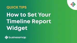 How to Build a Timeline Report | | Businessmap Quick Tips