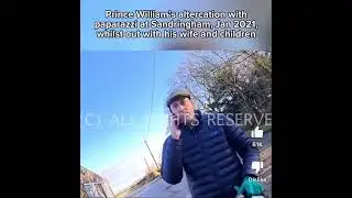 Prince William&rsquo;s Altercation with paparazzi at Sandringham January 2021￼