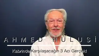 Kabrinde Karşılaşacağın 3 Acı Gerçek! - Ahmed Hulusi