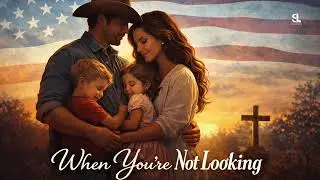 When You’re Not Looking | Emotional Country Duet About Family & Time 