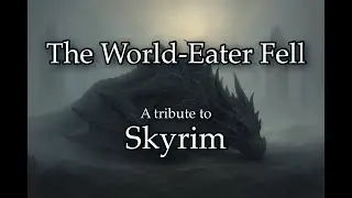 Skyrim Fan Song | The World-Eater Fell (Lyrics)