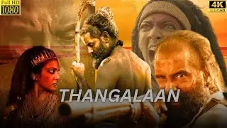 Thangalaan Full HD | Vikram, Parvathy Thiruvothu, Malavika Mohanan | Period Action-Drama Directed